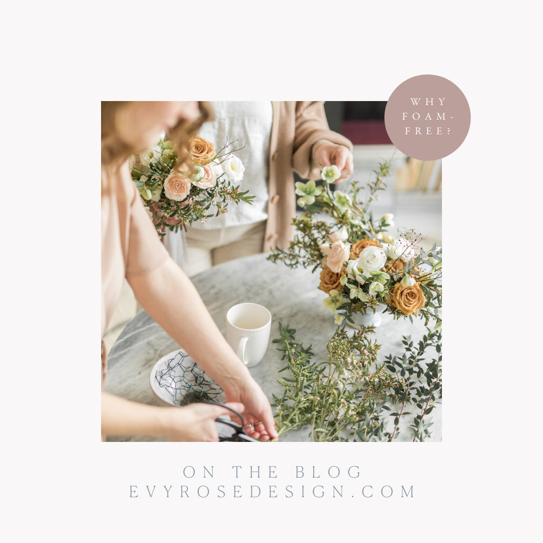 Why Evyrose Is A Foam Free Florist